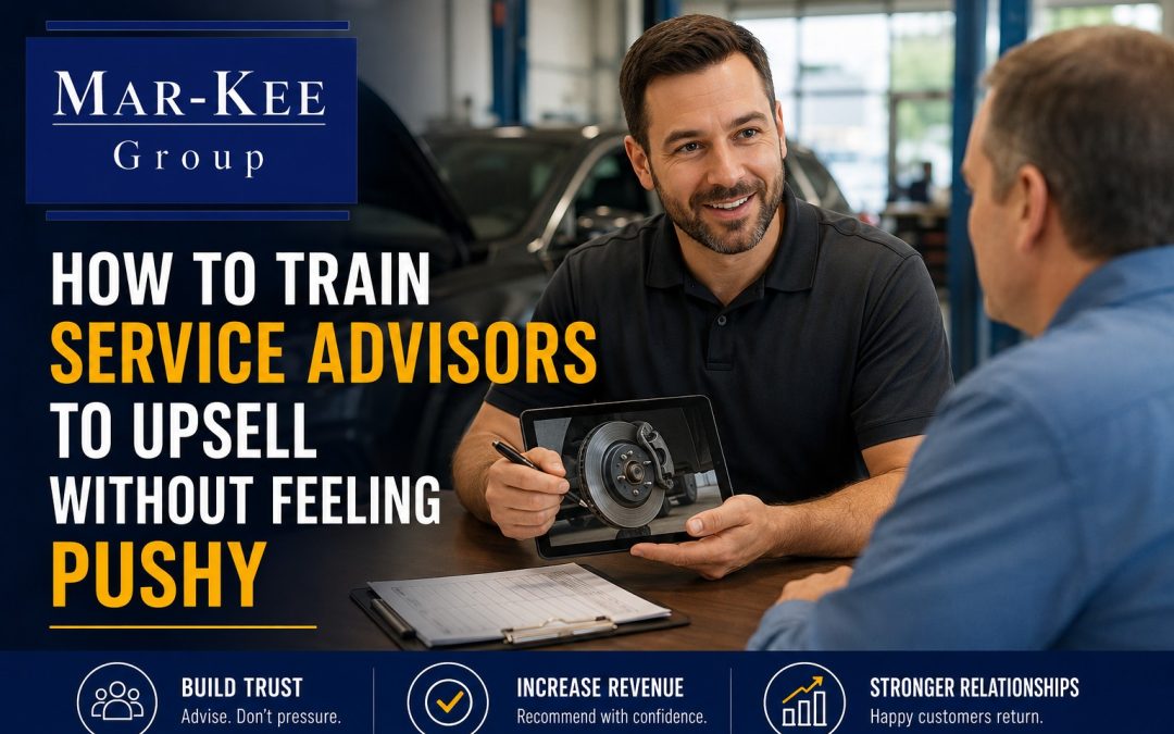 How to Train Service Advisors to Upsell Without Feeling Pushy